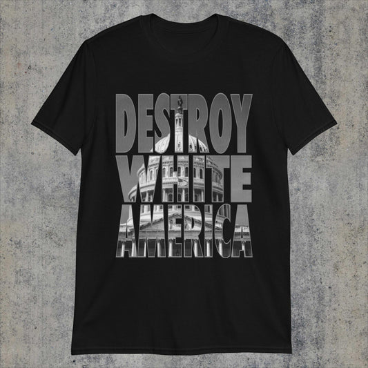 Destroy White America, US Capitol Unisex T-Shirt